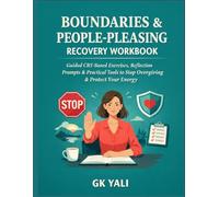 Boundaries & People-Pleasing Recovery Workbook for Working Women: Guided CBT-Based Exercises, Reflection Prompts & Practical Tools to Stop Overgiving, ... Women Emotional Healing Workbook Series)