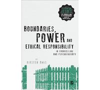Boundaries, Power and Ethical Responsibility in Counselling and Psychotherapy (Essential Issues in Counselling and Psychotherapy - Andrew Reeves)