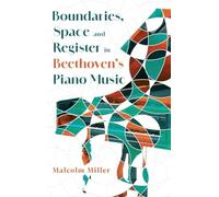 Boundaries, Space and Register in Beethoven’s Piano Music