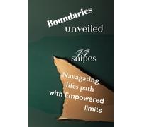 Boundaries Unveiled: Navigated Lifes Path with Empowered Limits