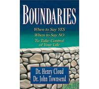 Boundaries: When to Say Yes, When to Say No to Take Control of Your Life
