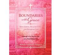 BOUNDARIES with Grace: Holy Limits, Healthy Love, and Steadfast Life (A Biblically Focused Devotional Study with a Mental Wellness Lens)