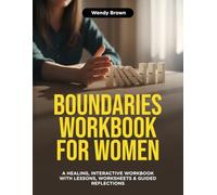 Boundaries Workbook for Women: A Healing, Interactive Workbook with Lessons, Worksheets & Guided Reflections