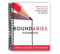 Boundaries Workbook: When to Say Yes, How to Say No to Take Control of Your Life