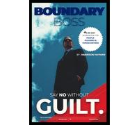Boundary Boss Say No Without Guilt: 30-Day Workbook for People-Pleasers & Overachievers