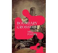 Boundary Crossers: The Hidden History of Australia's Other Bushrangers