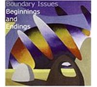 Boundary Issues - Beginning & Endings