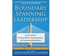 Boundary Spanning Leadership: Six Practices for Solving Problems, Driving Innovation, and Transforming Organizations (MGMT & LEADERSHIP)