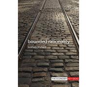 Bounded Rationality (The Economy Key Ideas)