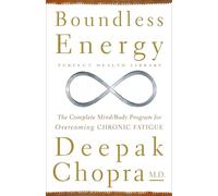 Boundless Energy: The Complete Mind/Body Program for Overcoming Chronic Fatigue (Perfect Health Library)