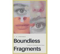 Boundless Fragments: A Collection of Novellas and Short Stories