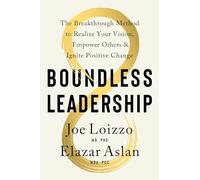 Boundless Leadership: The Breakthrough Method to Realize Your Vision, Empower Others, and Ignite Positive Change