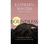 Boundless: Tracing Land and Dream in a New Northwest Passage