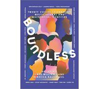 Boundless: Twenty Voices Celebrating Multicultural and Multiracial Identities