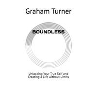 BOUNDLESS: Unlocking Your True Self and Creating a Life without Limits