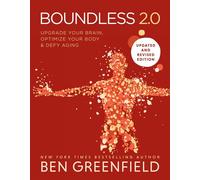Boundless: Upgrade Your Brain, Optimize Your Body & Defy Aging (Updated and Revised)