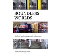 Boundless Worlds: An Anthropological Approach to Movement