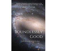 Boundlessly Good: God's motive for all that He does: Volume 1 (Boundlessly God)