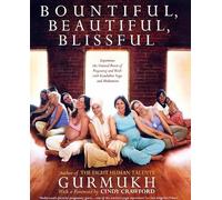 Bountiful, Beautiful, Blissful: Experience the Natural Power of Pregnancy and Birth With Kundalini Yoga and Meditation