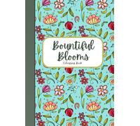 Bountiful Blooms: A Colouring Book of Beautiful Flowers