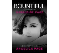 Bountiful: Growing Up with Geraldine Page : A Daughter's Memoir