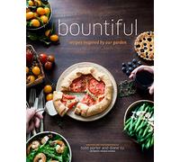 Bountiful: Recipes Inspired by Our Garden