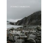 BOUNTY HUNTERS: SLAVERY AND THE WEST AFRICA SQUADRON