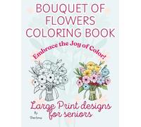 Bouquet Of Flowers Coloring Book: Large Print Designs for seniors