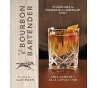 Bourbon Bartender: 50 Cocktails to Celebrate the American Spirit - A Cocktail Book