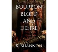 Bourbon Blood and Desire