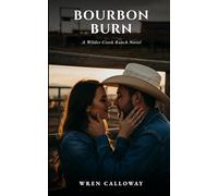 Bourbon Burn: A Spicy Enemies-to-Lovers Small-Town Cowboy Romance (Wilder Creek Ranch, Book 4)