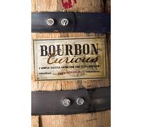 Bourbon Curious: A Simple Tasting Guide for the Savvy Drinker
