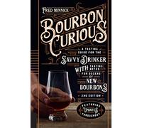 Bourbon Curious: A Tasting Guide for the Savvy Drinker with Tasting Notes for Dozens of New Bourbons