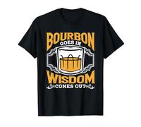 Bourbon Goes In Wisdom Comes Out Drinking Drinker Bourbon T-Shirt
