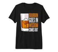 Bourbon Goes in Wisdom Comes Out Whiskey Glass Premium T-Shirt