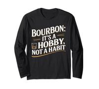 Bourbon It's A Hobby Not A Habit Funny Whiskey Graphic Long Sleeve T-Shirt