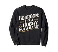 Bourbon It's A Hobby Not A Habit Funny Whiskey Graphic Sweatshirt