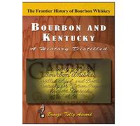 Bourbon & Kentucky: A History Distilled