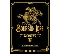 Bourbon Lore: Legends of American Whiskey