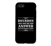 Bourbon May Not Be The Answer But It’s Worth A Shot Case for iPhone SE (2020) / 7/8