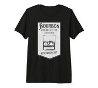Bourbon May Not Be The Answer But It's Worth a Shot Premium T-Shirt