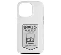 Bourbon May Not Be The Answer Worth A Shot Case for iPhone 13 Pro