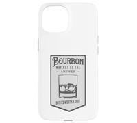Bourbon May Not Be The Answer Worth A Shot Case for iPhone 15