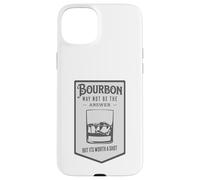 Bourbon May Not Be The Answer Worth A Shot Case for iPhone 15 Plus