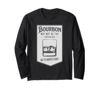 Bourbon May Not Be The Answer Worth A Shot Long Sleeve T-Shirt