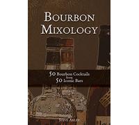 Bourbon Mixology: 50 Bourbon Cocktails from 50 Iconic Bars: Volume 2