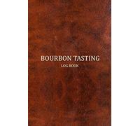 Bourbon Tasting Log Book: Record keeping notebook for Bourbon lovers and collecters,Review, track and rate your burbon collection - Brown leather cover print design Vol.2