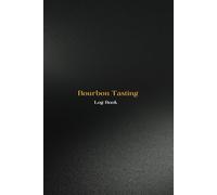 Bourbon Tasting Log Book Record keeping notebook for Bourbon lovers and collecters Review, track and rate your burbon collection and products: Professional cover print design