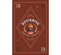 Bourbon Tasting Logbook: Record & Review 104 Bourbons | A Journal to Document General Profiles, Flavor Notes & Ratings | Memory Keepsake Notebook for American Whiskey Enthusiasts & Sommeliers