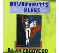 Bourbonitis Blues by Alejandro Escovedo (1999) Audio CD